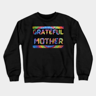 Grateful Mother Tie Dye Dead Head Mothers Day Crewneck Sweatshirt